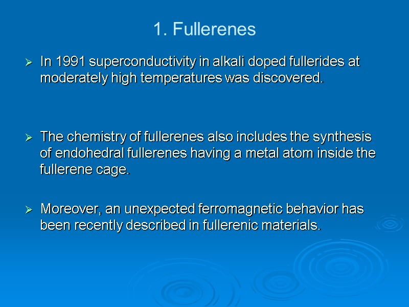 1. Fullerenes In 1991 superconductivity in alkali doped fullerides at moderately high temperatures was